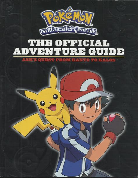 The Official Adventure Guide Ash S Quest From Kanto To Kalos By Simcha