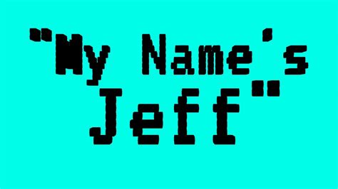 My Names Jeff Intro Youtube