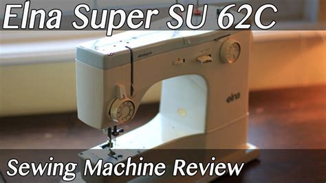 Elna Su Supermatic Star 62c Review And Sewing Demonstration Youtube