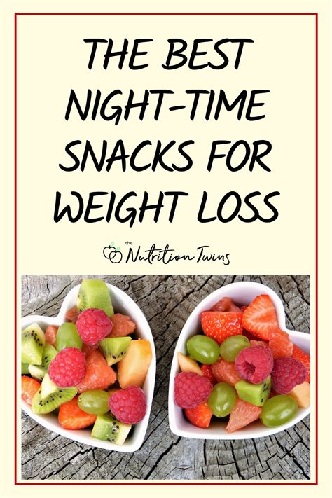 7 Best Late Night Snacks For Weight Loss Nutrition Twins