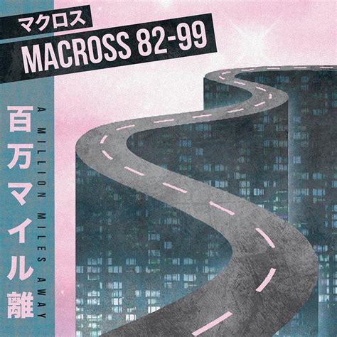 マクロスmacross 82 99 A Million Miles Away Lyrics And Tracklist Genius