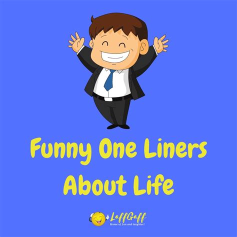 Funny Life Quotes One Liners Really Funny One Liners About Life