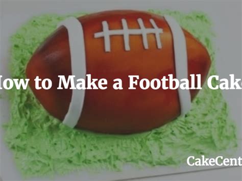 how do you make a football cake greenstarcandy