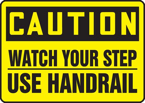 Watch Your Step Use Handrail OSHA Caution Safety Sign MSTF