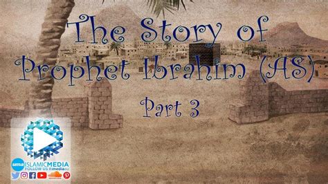 The Story Of Prophet Ibrahim AS Part 3 By Sheikh Shady Alsuleiman