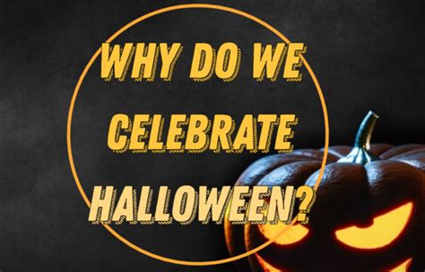 why do we celebrate halloween discovering halloween origins celebrations and funny facts