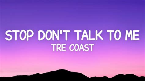 Tre Coast Stop Dont Talk To Me Lyrics Ft Lycia Faith Youtube Music