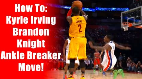 How To Kyrie Irving Brandon Knight Ankle Breaker Kyrie Irving