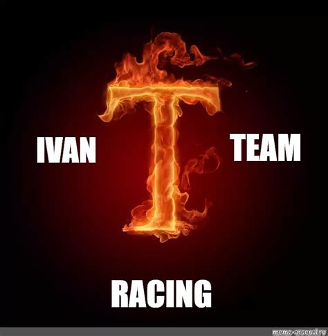 Meme Team Ivan Racing All Templates Meme