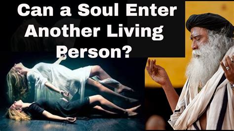 is that true a soul enters another body sadhguru can a soul enter another living person
