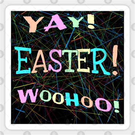 Yay Easter Woohoo Easter Sticker Teepublic