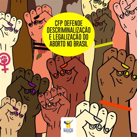 CFP defende descriminalização e legalização do aborto no Brasil CRP MG