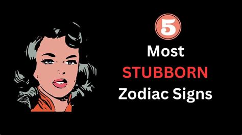Top Most Stubborn Zodiac Signs Youtube