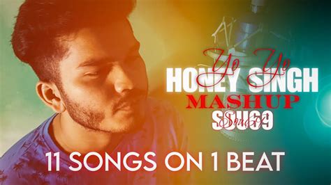 Yo Yo Honey Singh Mashup Sou69 Official Music Video Prod Sinato Honey 30 Youtube