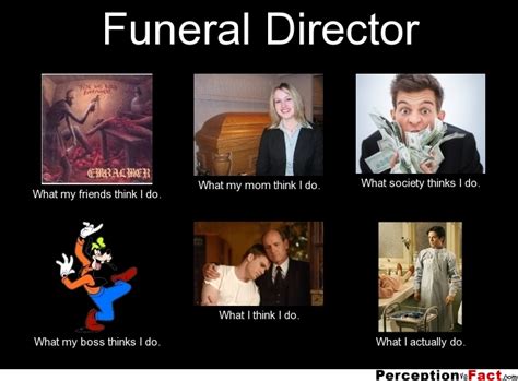 What made this particularly interesting is that john howard is by far browse top 1 famous quotes and sayings about funeral directors by most favorite authors. Funeral Director... - What people think I do, what I ...
