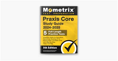 ‎praxis Core Study Guide 2024 2025 5 Full Length Practice Tests