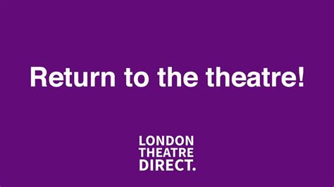 Return To The Theatre Get Tickets From London Theatre Direct Youtube
