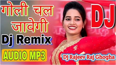 Goli Chal Javegi Haryanvi Hits Dj Remix Song Mor Music Company Dj Rajeev Raj Ghogha