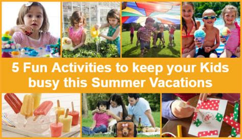 5 Fun Activities To Keep Your Kids Busy This Summer Vacations
