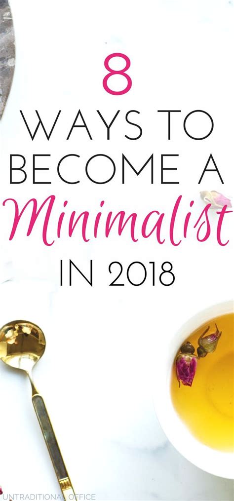 8 Easy Steps To Help You Become A Minimalist Live More With Less