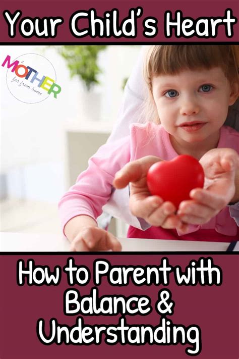 Your Childs Heart How To Parent With Balance And Understanding
