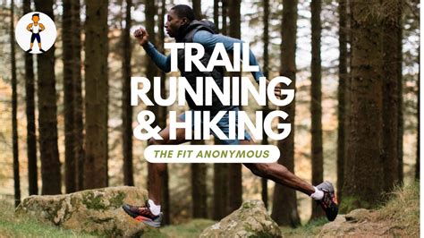 Discover The Power Of Trail Running And Hiking For Fitness The Fit