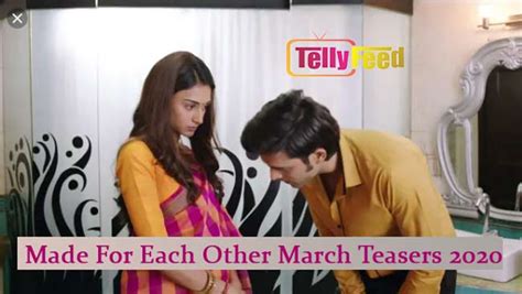 Made For Each Other March Teasers 2020 Tellyfeed