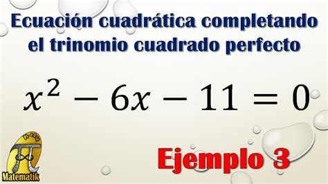 Ecuación Cuadrática Completando El Trinomio Cuadrado Perfecto Ecuación