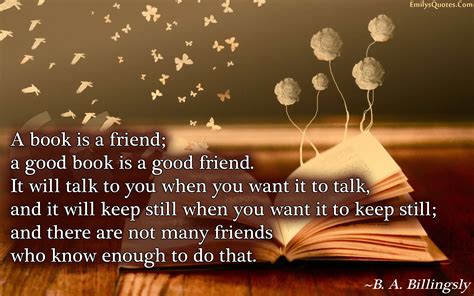 A Book Is A Friend A Good Book Is A Good Friend It Will Talk To You