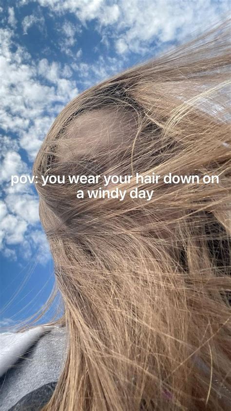 Pov You Wear Your Hair Down On A Windy Day In 2022 Down Hairstyles