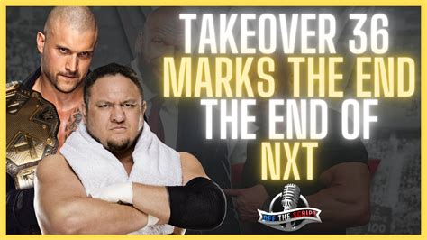 Wwe Nxt Takeover Review Takeover Marks The End Of Nxt As We Know It Youtube
