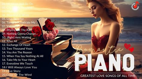 Beautiful Romantic Piano Love Songs Of All Time Best Relaxing Piano