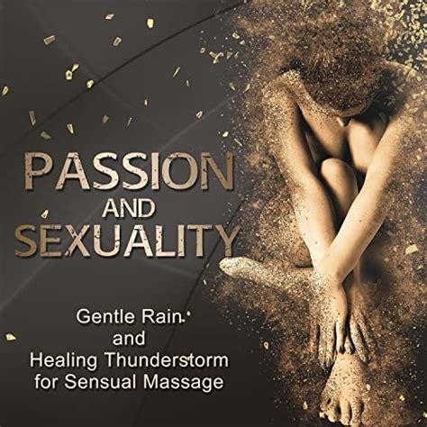 Passion And Sexuality Gentle Rain And Healing Thunderstorm For Sensual Massage Tantra Zen