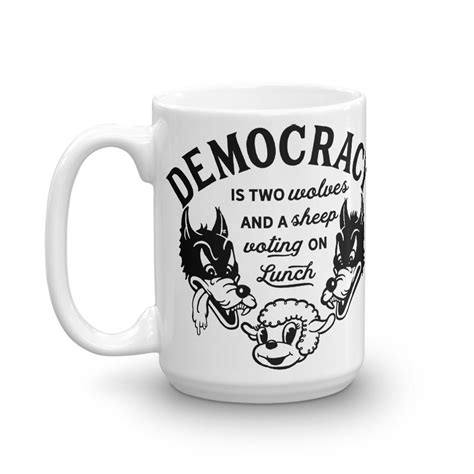 Democracy Is Two Wolves And A Sheep Voting On Lunch Mug Liberty Maniacs