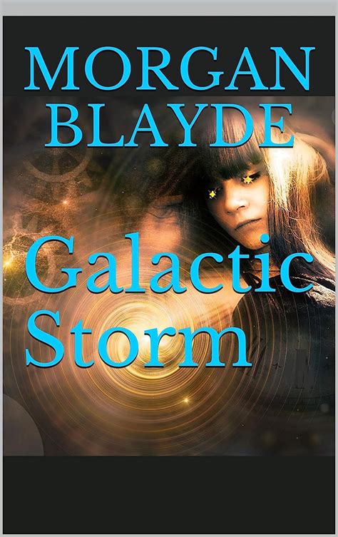 Galactic Storm Ebook Blayde Morgan Kindle Store