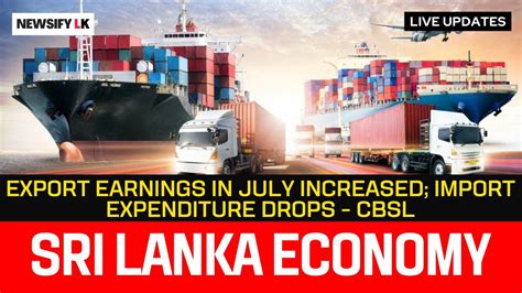 Export Earnings In July Increased Import Expenditure Drops Cbsl