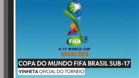 fifa u 17 world cup brazil 2019 intro vinheta copa do mundo fifa sub 17 brasil 2019 youtube