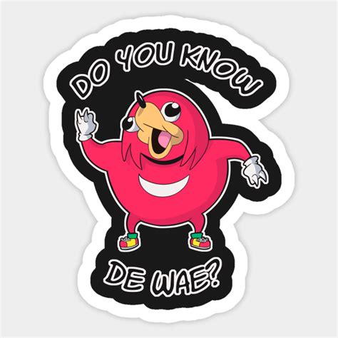 Do You Know De Wae Ugandan Knuckles Do You Know The Way Sticker