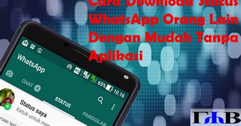 Namun harap anda catat bahwa wa menyimpan aktivitas. Cara Download Status WhatsApp Orang Lain Dengan Mudah ...