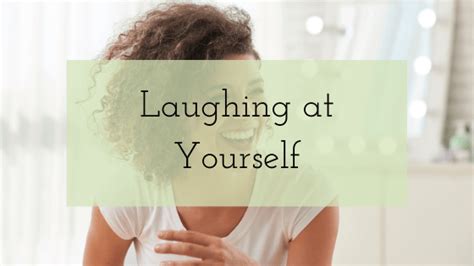 Laughing At Yourself The Self Care That Comes From Within The