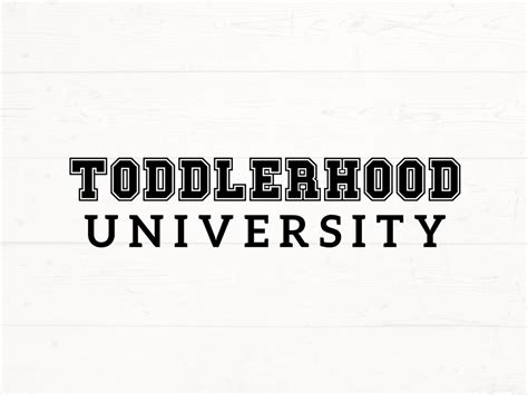 Toddlerhood University Svg Toddler Svg Toddler Cut File Toddler
