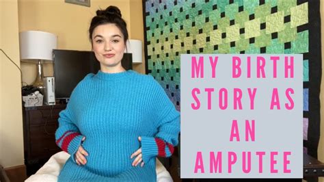 Amputee Birth Story Youtube