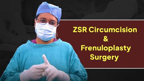 Zsr Circumcision And Frenuloplasty Surgery Dr Jayanta Bain Plastic And Cosmetic Surgeon Youtube