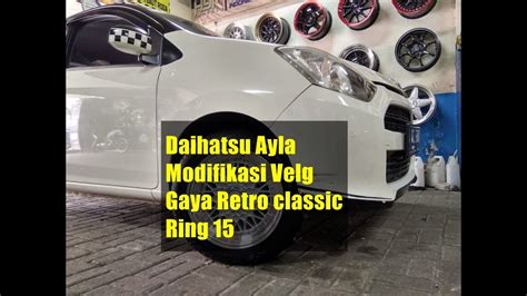 Daihatsu Ayla Modifikasi Velg Gaya Retro Classic Ring Youtube