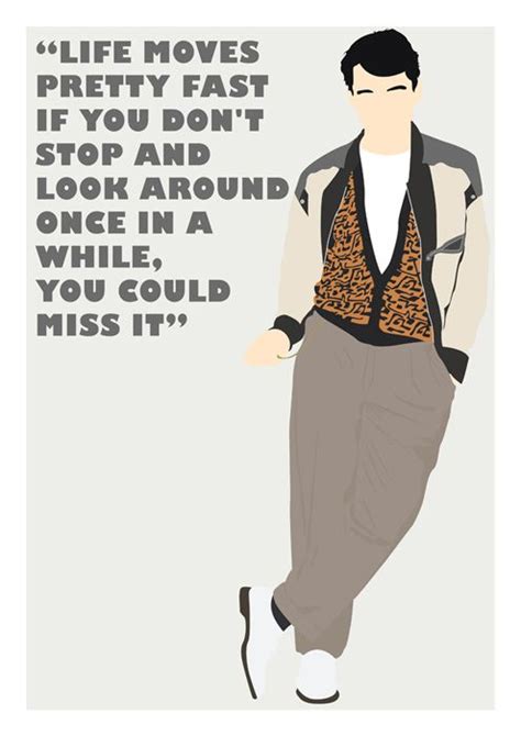 True, he actually says this line earlier in the movie, but by the end you know exactly what he means. Ferris Bueller (Day Off) "Life moves pretty fast..." (With images) | Life moves pretty fast, Day ...