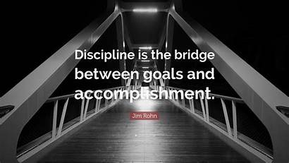 Discipline Goals Bridge Between Quotes Quote Accomplishment