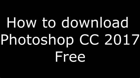 How To Download Photoshop Cc 2017 Free Youtube