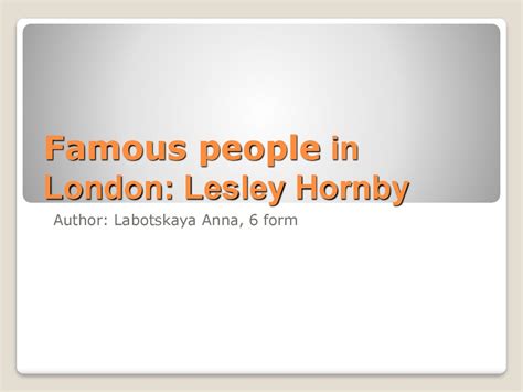 Famous People In London Lesley Hornby Online Presentation