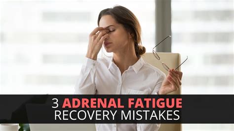 3 Adrenal Fatigue Recovery Mistakes Youtube