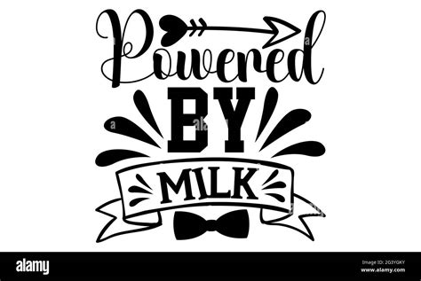 Powered By Milk Cute Baby T Shirts Design Hand Drawn Lettering
